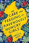 The Care and Feeding of Ravenously Hungry Girls