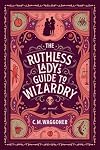 The Ruthless Lady's Guide to Wizardry