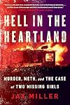 Hell in the Heartland: Murder, Meth, and the Case of Two Missing Girls
