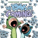 The Yawns Are Coming