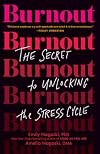 Burnout: The Secret to Unlocking the Stress Cycle
