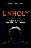 Unholy Why White Evangelicals Worship At The Altar Of Donald Trump