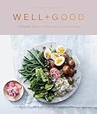 Wellgood Cookbook 100 Healthy Recipes Expert Advice For Better Living