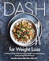 DASH for Weight Loss: An Easy-to-Follow Plan for Losing Weight, Increasing Energy, and Lowering Blood Pressure (A DASH Diet Plan)