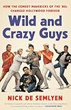 Wild and Crazy Guys: How the Comedy Mavericks of the '80s Changed Hollywood Forever