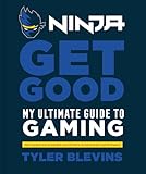 Ninja Get Good My Ultimate Guide To Gaming