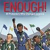 Enough! 20 Protesters Who Changed America