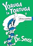 Yoruga La Tortuga Y Otros Cuentos Yertle The Turtle And Other Stories Spanish Edition