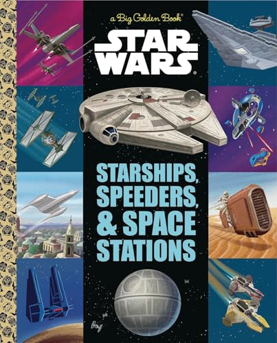 Starships, Speeders & Space Stations (By: Golden Books) cover