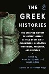 The Greek Histories: The Sweeping History of Ancient Greece as Told by Its First Chroniclers: Herodotus, Thucydides, Xenophon, and Plutarch
