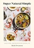 Super Natural Simple Wholefood Vegetarian Recipes For Real Life A Cookbook