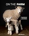 On the Farm: Heritage and Heralded Animal Breeds in Portraits and Stories