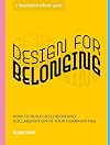 Design for Belonging: How to Build Inclusion and Collaboration in Your Communities (Stanford d.school Library)