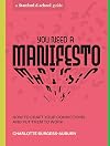 You Need a Manifesto: How to Craft Your Convictions and Put Them to Work (Stanford d.school Library)