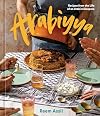 Arabiyya: Recipes from the Life of an Arab in Diaspora [A Cookbook]