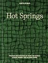 Hot Springs: Photos and Stories of How the World Soaks, Swims, and Slows Down