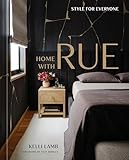 Home with Rue: Style for Everyone [An Interior Design Book]