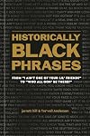 Historically Black Phrases: From "I Ain't One of Your Lil' Friends" to "Who All Gon' Be There?"