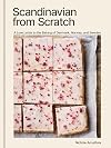Scandinavian from Scratch: A Love Letter to the Baking of Denmark, Norway, and Sweden [A Baking Book]