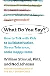 What Do You Say?: How to Talk with Kids to Build Motivation, Stress Tolerance, and a Happy Home