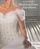 An Introduction To Wedding Dress Alterations A Dressmakers Guide To Working With Sewing Bridal Wear