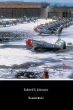 Thunderbolt The Extraordinary Story Of A World War Ii Ace