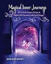 Magical Inner Journeys: 44 Guided Imagery Scripts to Inspire Self-Discovery with SoulCollage®: 44 Guided Imagery Scripts to Inspire Self-Discovery ... (Personal Growth Through Intuitive Art)
