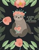 Sloth Is My Spirit Animal Notebook 85 X 11 Large Composition Journal