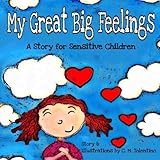 My Great Big Feelings A Story For Sensitive Children
