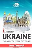 Insane Ukraine Your Guide To Hasslefree Travel