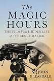 The Magic Hours: The Films and Hidden Life of Terrence Malick (Screen Classics)
