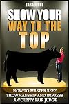 Show Your Way To The Top: How To Master Beef Showmanship And Impress A County Fair Judge