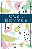 Goal Getter A Productivity Journal A Daily Goal Setting Planner And Organizer With Inspirational And Motivational Quotes
