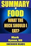 Summary Of Food What The Heck Should I Eat By Mark Hyman