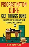 Procrastination Cure Get Things Done Simple Guide To Breaking Your Procrastination Habit 19 Procrastinationprocrastination Cure Stop Procrastinationaddiction Procrastination Laziness