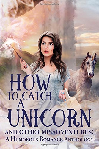 How to Catch a Unicorn and Other Misadventures book cover