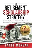 The Retirement Scholarship Strategy The New Way To Save And Pay For College And The Problem With Traditional College Savings Plans