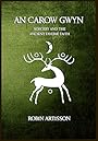 An Carow Gwyn: Sorcery and the Ancient Fayerie Faith - Robin Artisson
