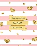 She Believed She Could So She Did 2019 Weekly Monthly Planner Academic Student Planner Calendar Schedule Organizer And Journal Notebook With Happiness With Glittering Pink Hearts Vol 6