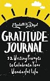 Gratitude Journal: 52 Writing Prompts to Celebrate Your Wonderful Life (Journal Series) (Volume 2)