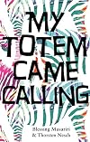 My Totem Came Calling