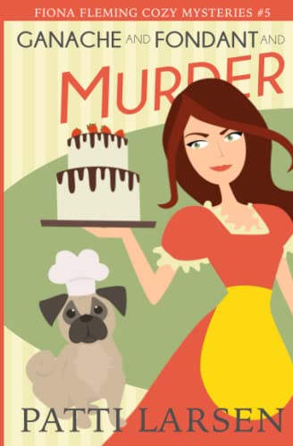 Ganache and Fondant and Murder book cover