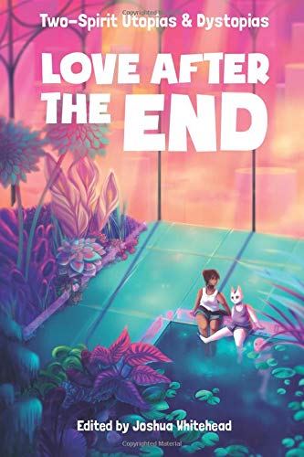 Love After the End: Two-Spirit Utopias and Dystopias cover