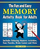 The Fun And Easy Memory Activity Book For Adults Includes Relaxing Memory Activities Easy Puzzles Brain Games And More