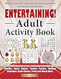Entertaining Adult Activity Book Filled With Word Searches Relaxing Coloring Pages Sudoku Word Games Picture Puzzles Brain Games Trivia And Much More