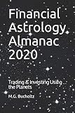 Financial Astrology Almanac 2020 Trading Investing Using The Planets