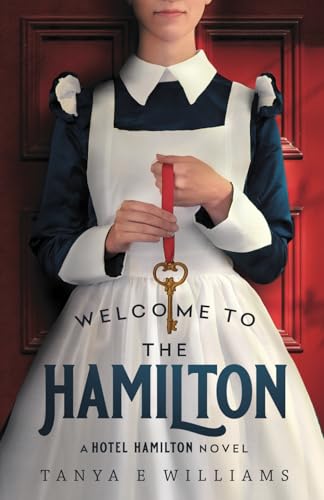 Welcome to the Hamilton : by Williams, Tanya E
