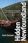 Hidden Newfoundland: 120 Ghost Towns, Natural Wonders, and Other Off-the-beaten-path Destinations