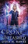 Crone Unleashed (The Crone Wars Book 4)