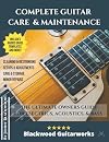 Complete Guitar Care & Maintenance